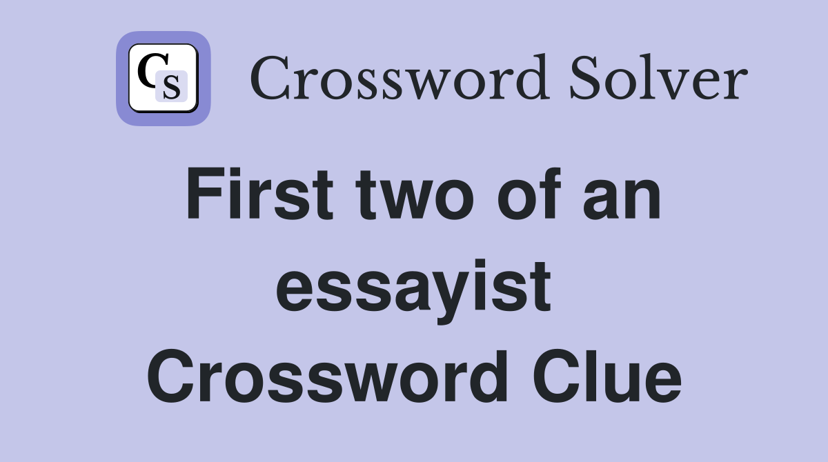 First two of an essayist Crossword Clue