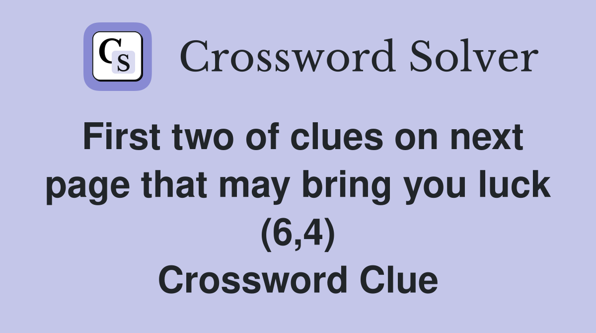First two of clues on next page that may bring you luck (6,4) Crossword Clue