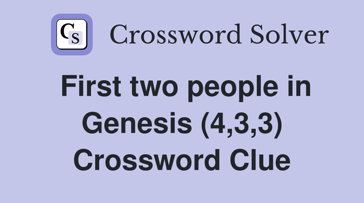 First two people in Genesis (4,3,3) Crossword Clue