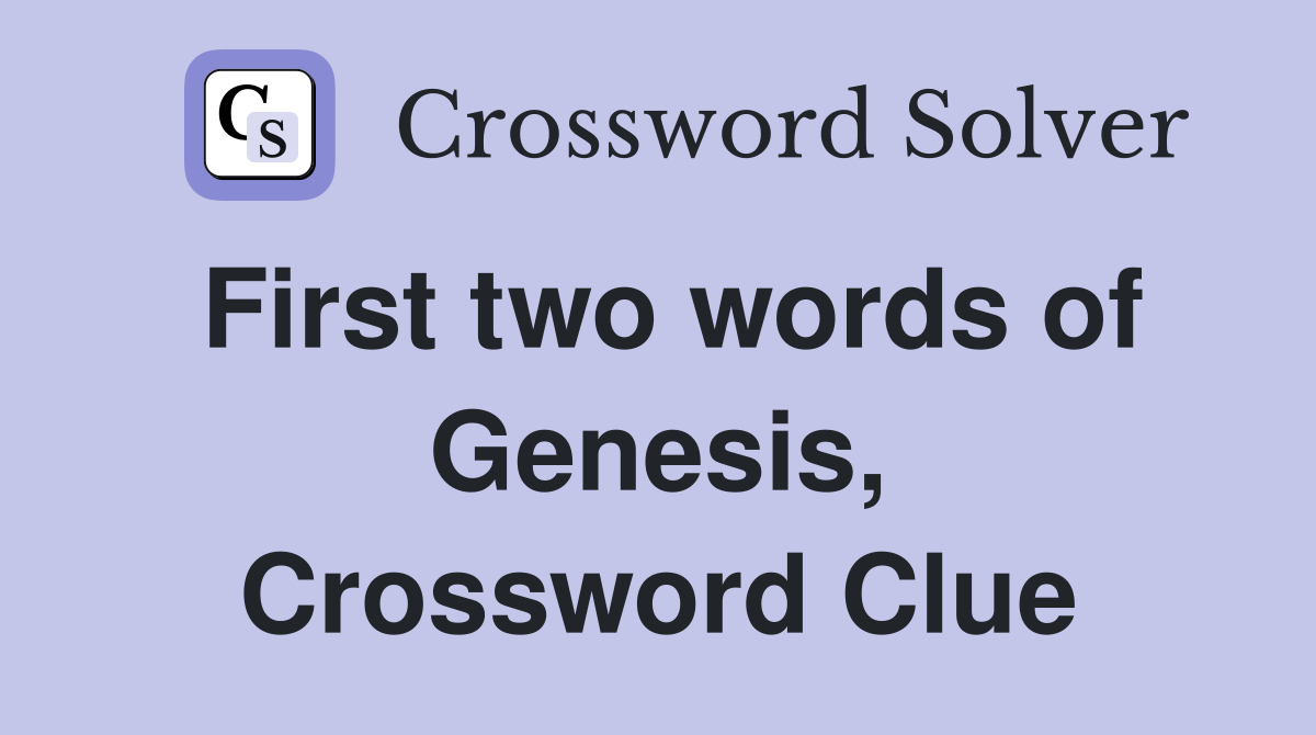 First two words of Genesis, Crossword Clue