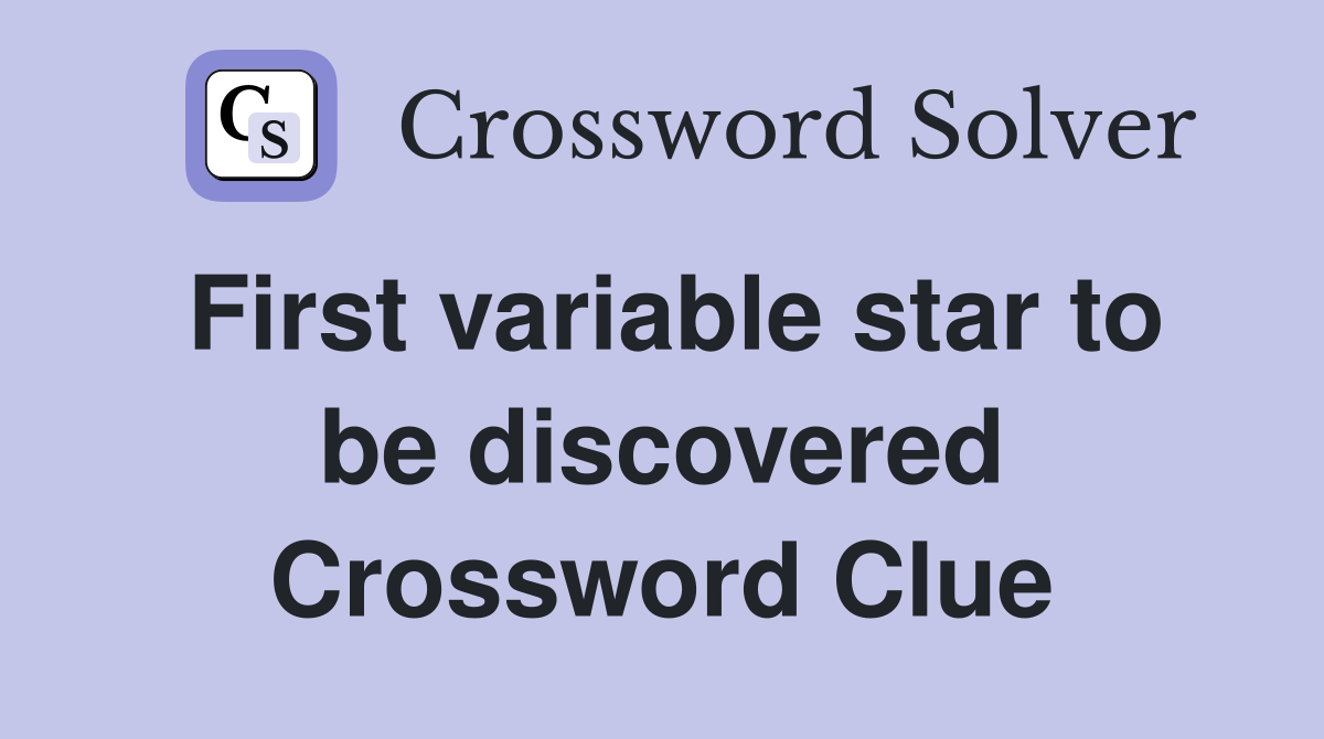 First variable star to be discovered Crossword Clue