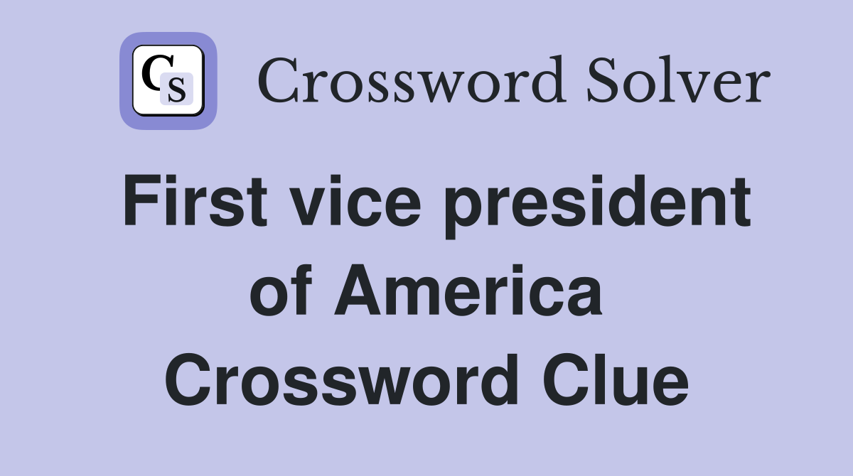 First vice president of America Crossword Clue