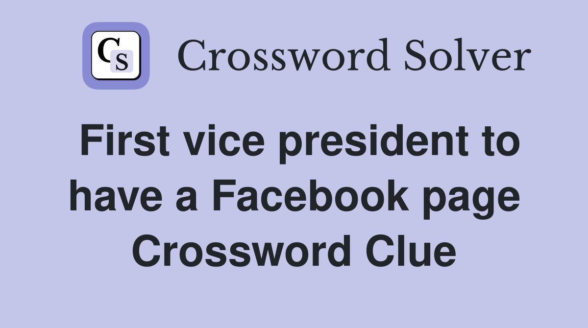 First vice president to have a Facebook page Crossword Clue