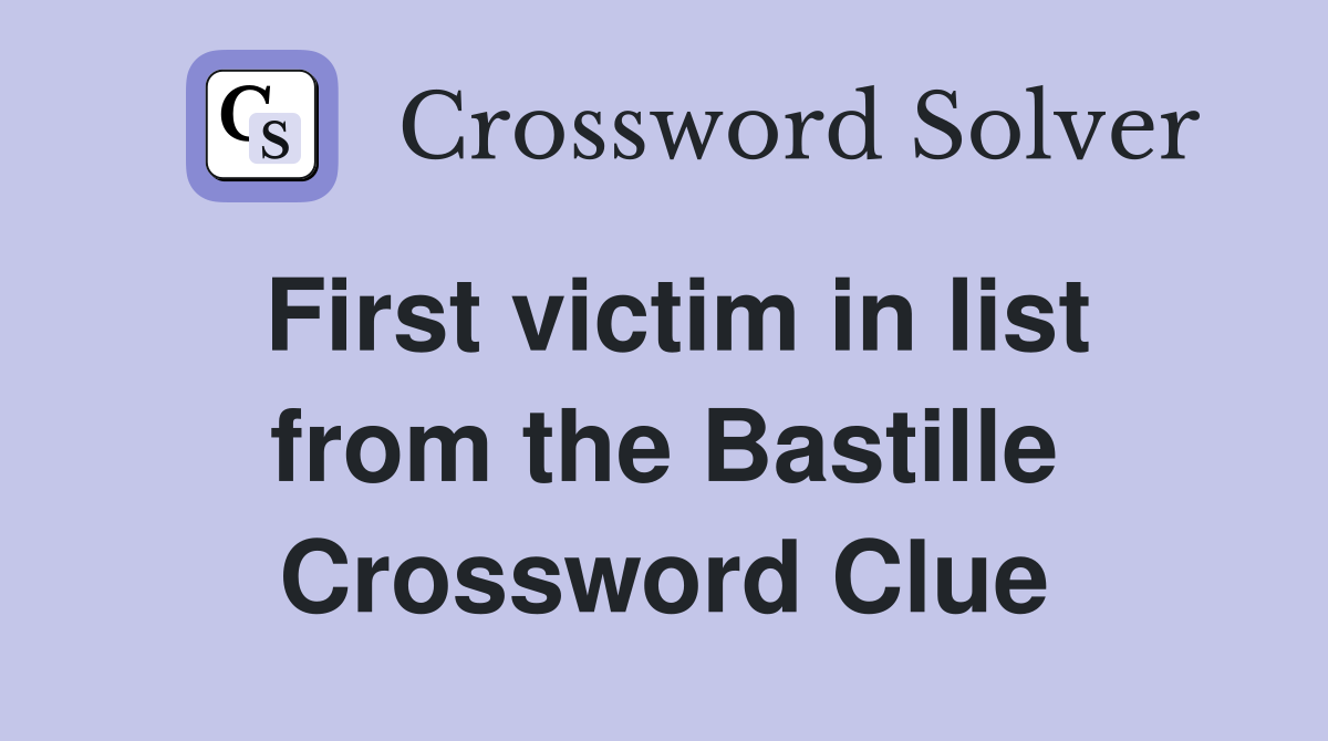 First victim in list from the Bastille Crossword Clue