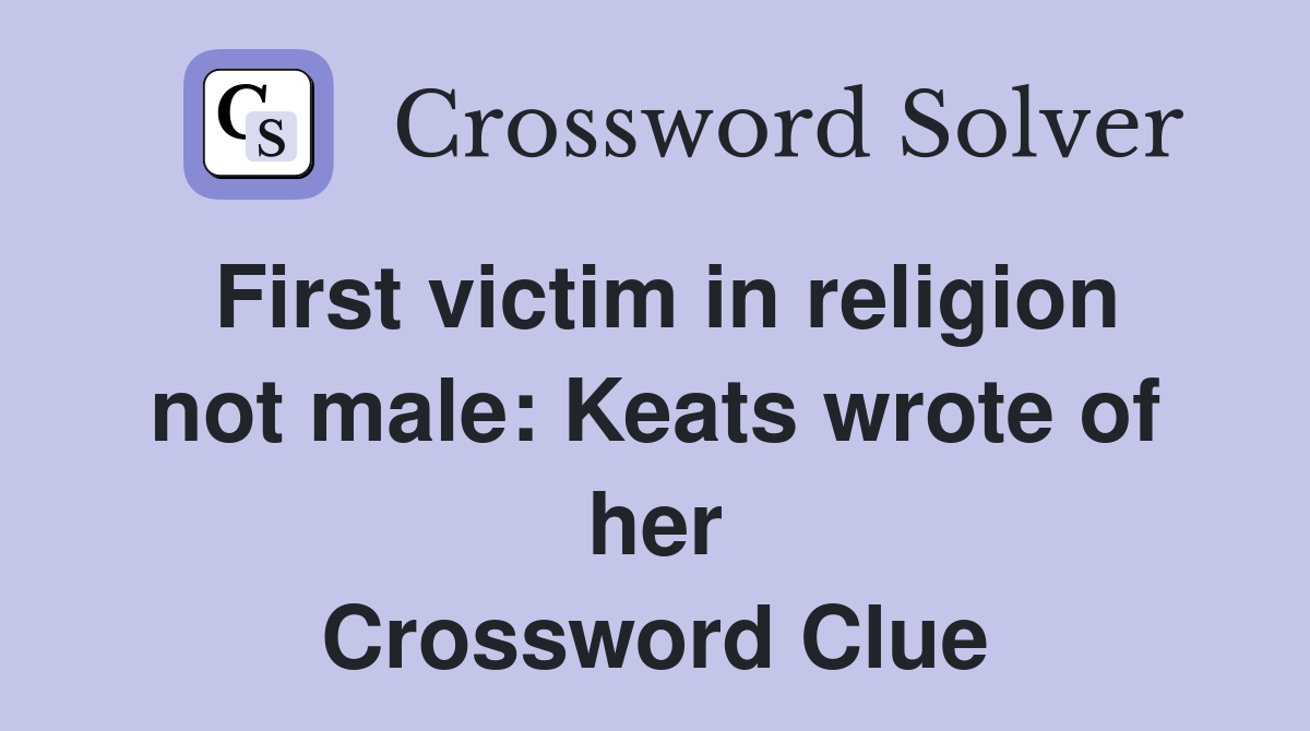 First victim in religion not male: Keats wrote of her Crossword Clue