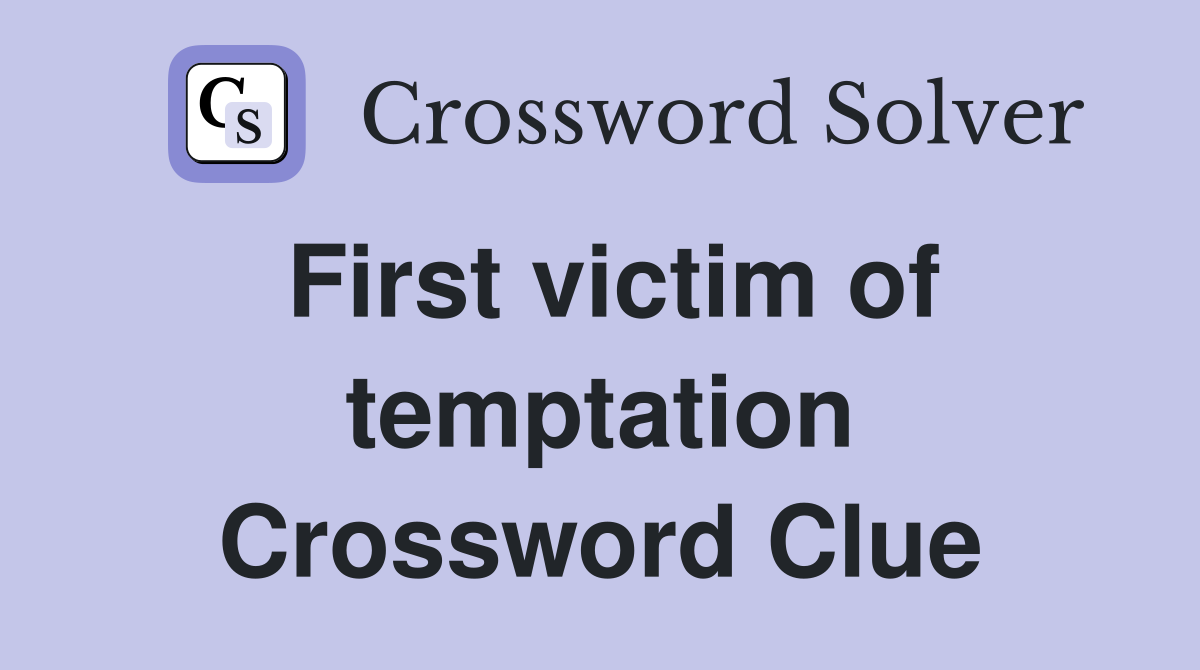 First victim of temptation Crossword Clue
