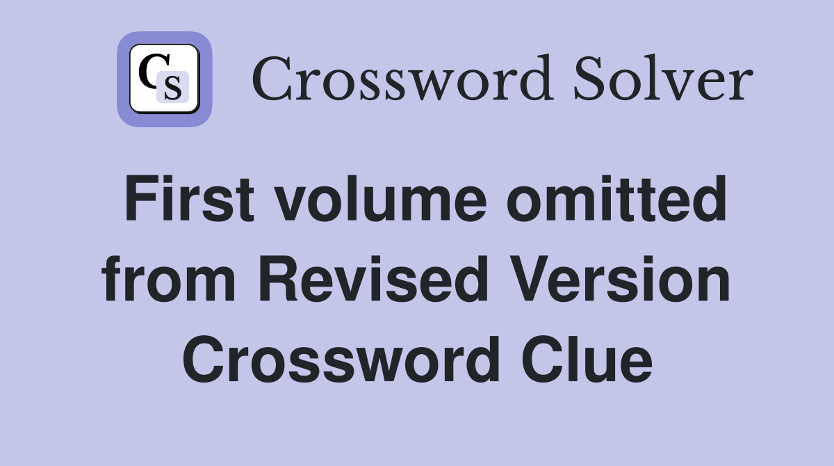 First volume omitted from Revised Version Crossword Clue