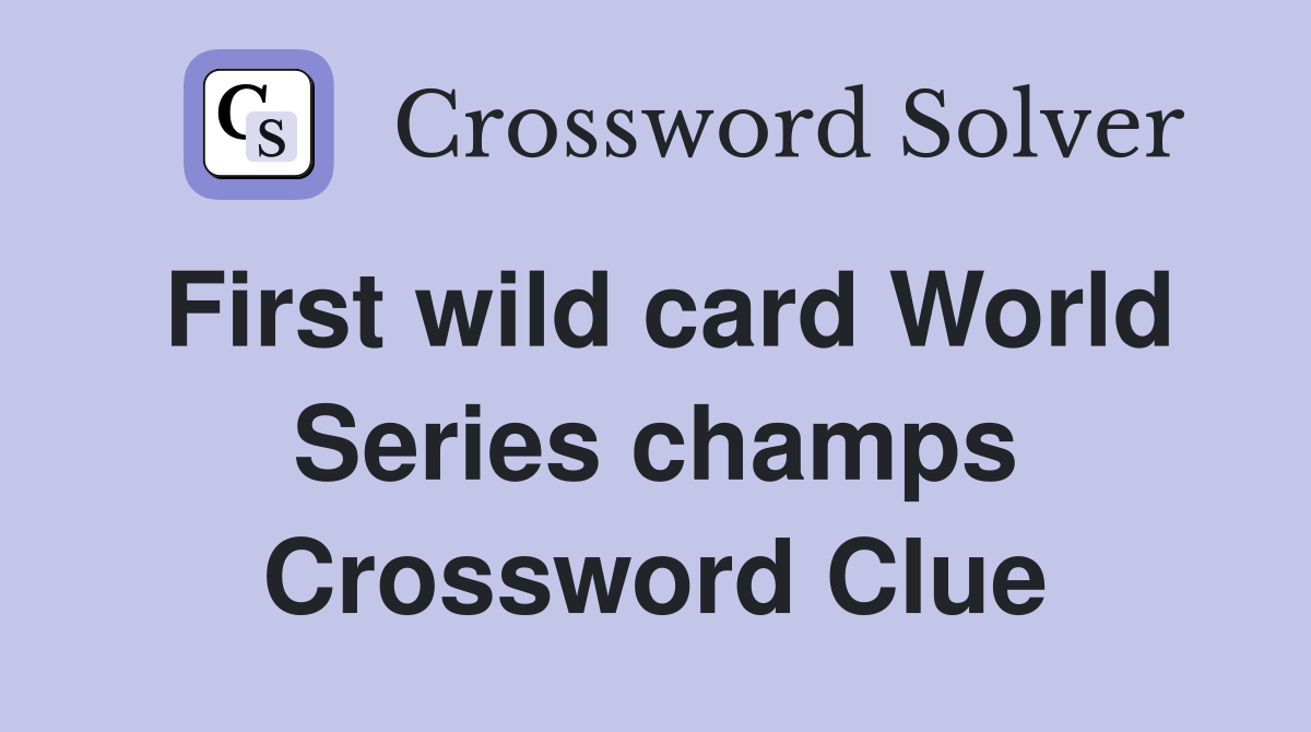First wild card World Series champs Crossword Clue