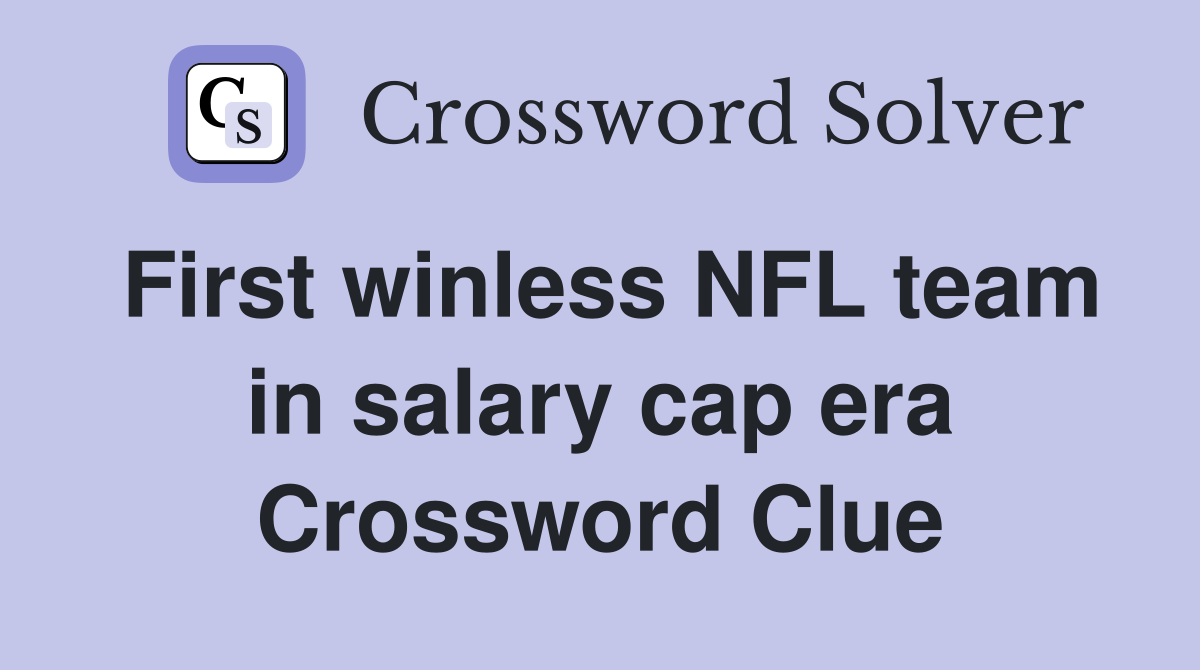 First winless NFL team in salary cap era Crossword Clue