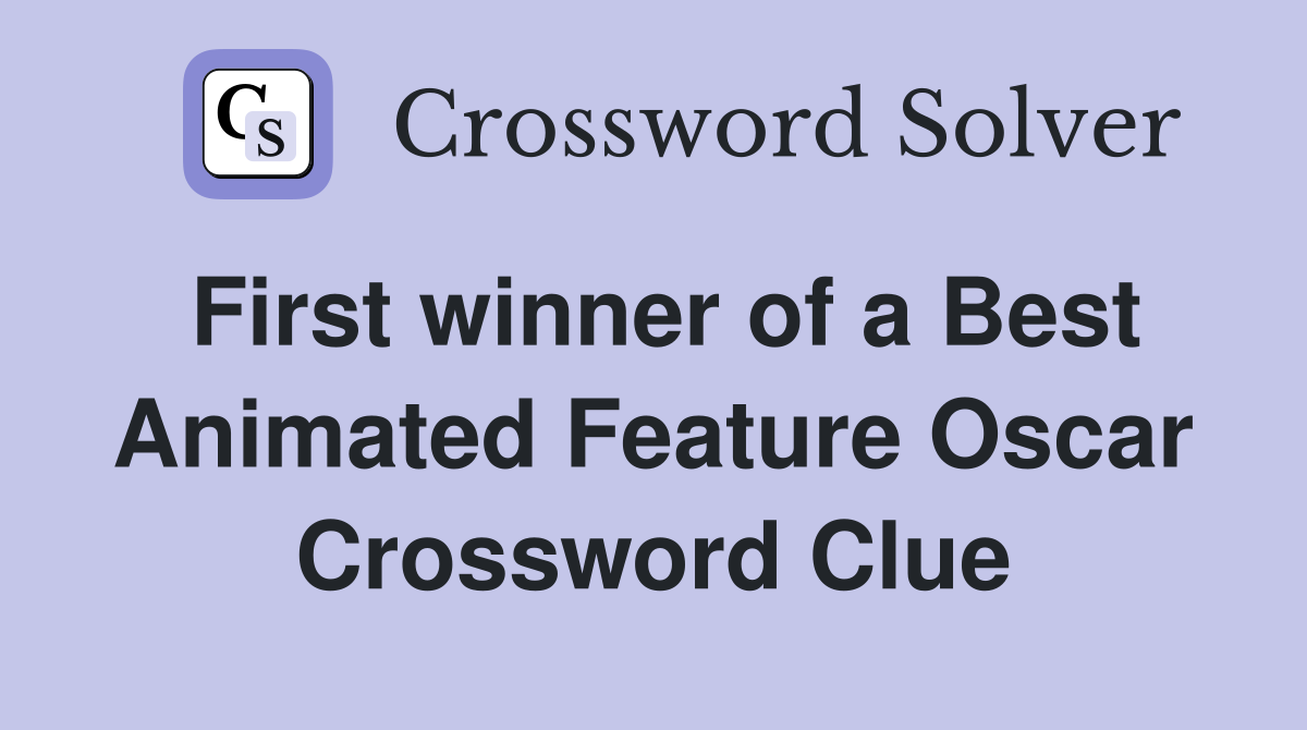 First winner of a Best Animated Feature Oscar Crossword Clue