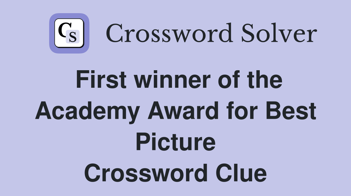 First winner of the Academy Award for Best Picture Crossword Clue
