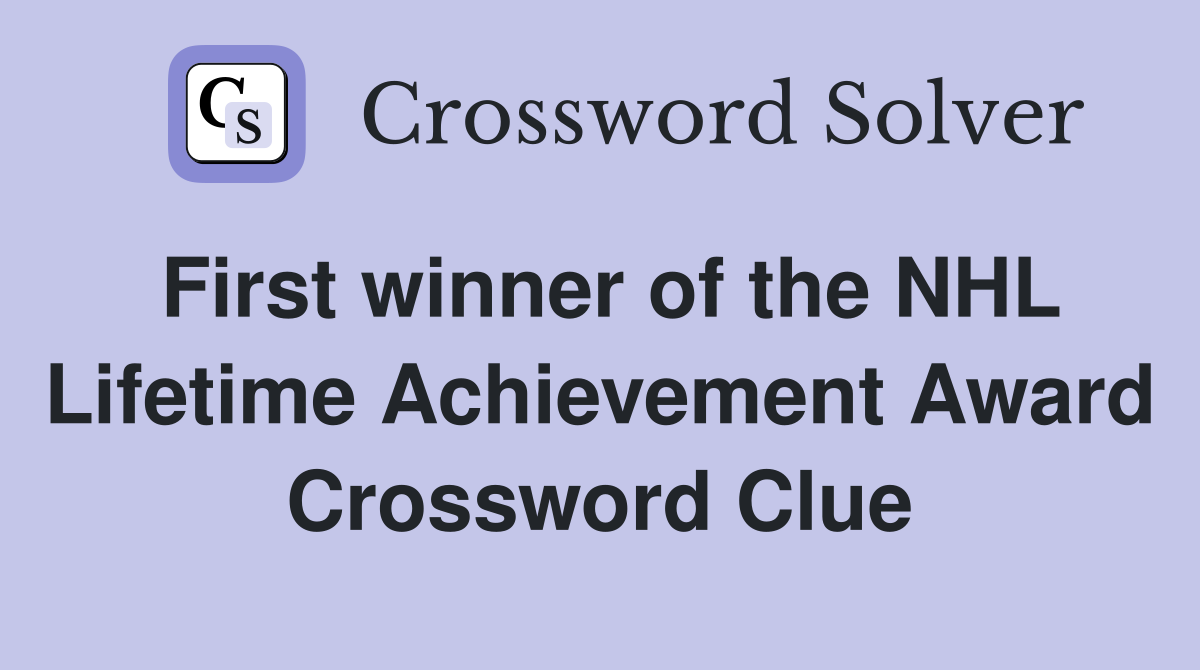 First winner of the NHL Lifetime Achievement Award Crossword Clue