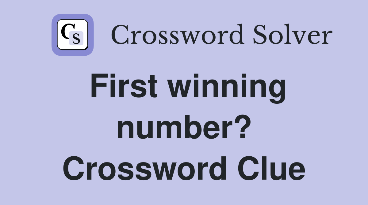 First winning number? Crossword Clue