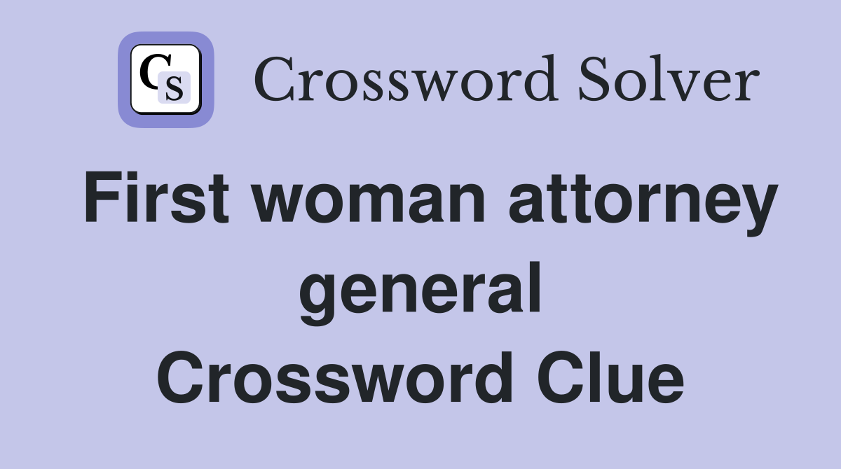 First woman attorney general Crossword Clue