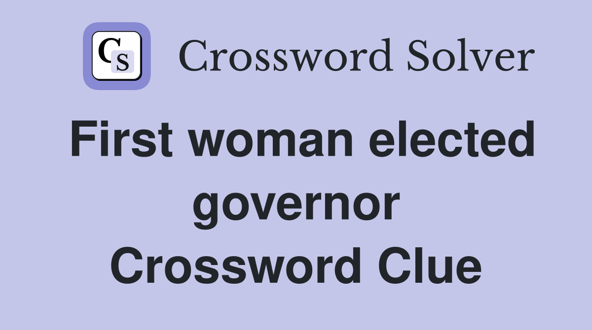 First woman elected governor Crossword Clue