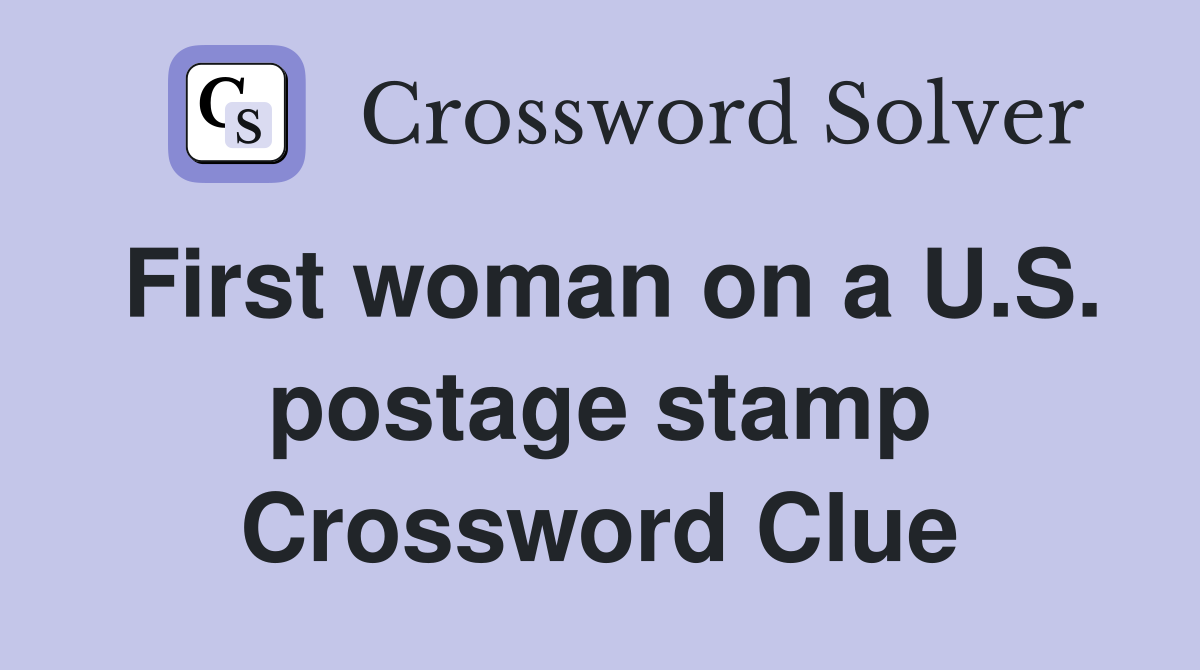 First woman on a U.S. postage stamp Crossword Clue