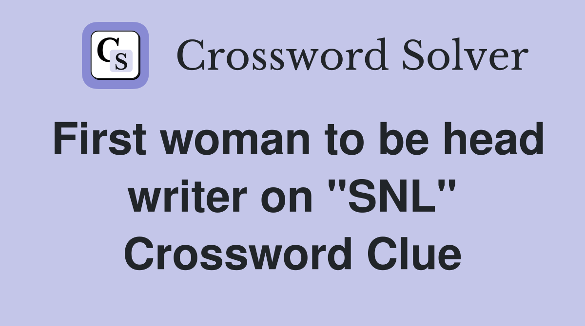 First woman to be head writer on "SNL" Crossword Clue