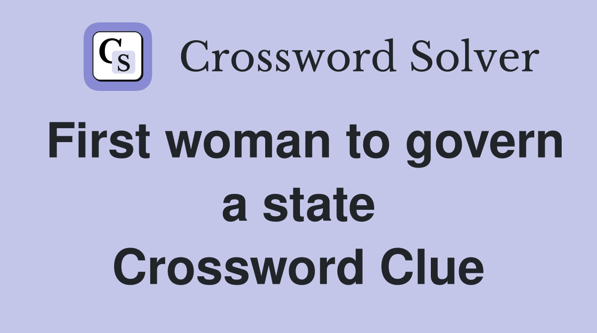 First woman to govern a state Crossword Clue