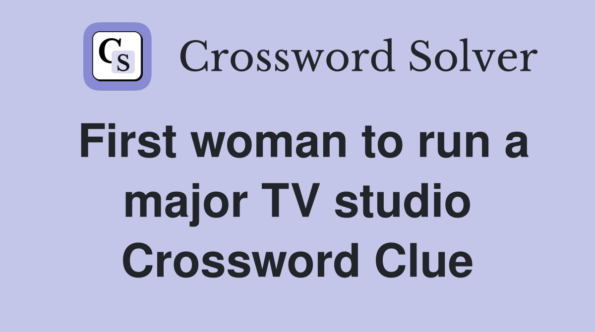 First woman to run a major TV studio Crossword Clue