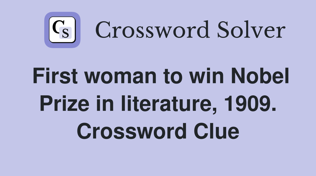 First woman to win Nobel Prize in literature, 1909. Crossword Clue