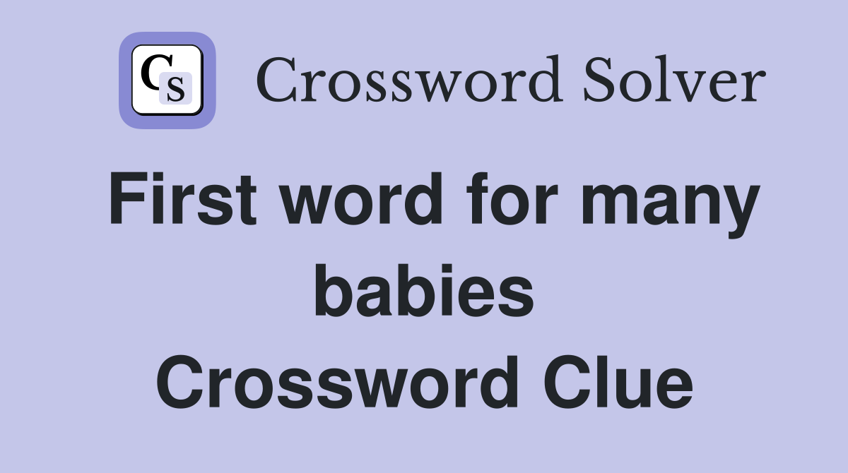 First word for many babies Crossword Clue