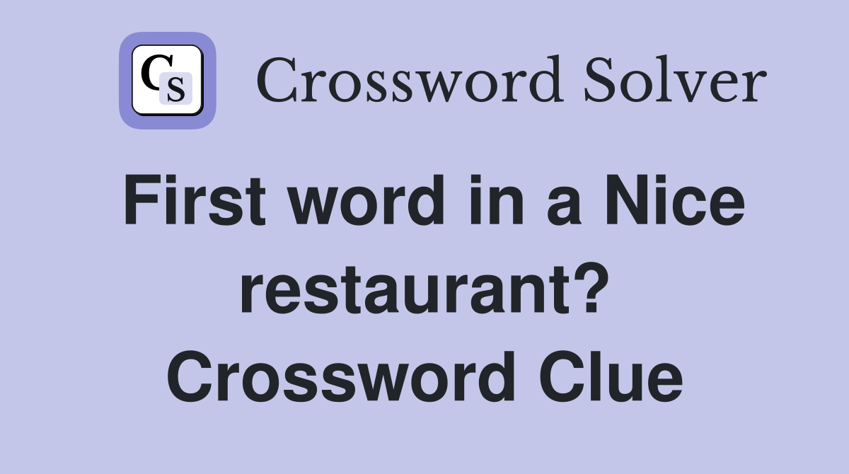First word in a Nice restaurant? Crossword Clue