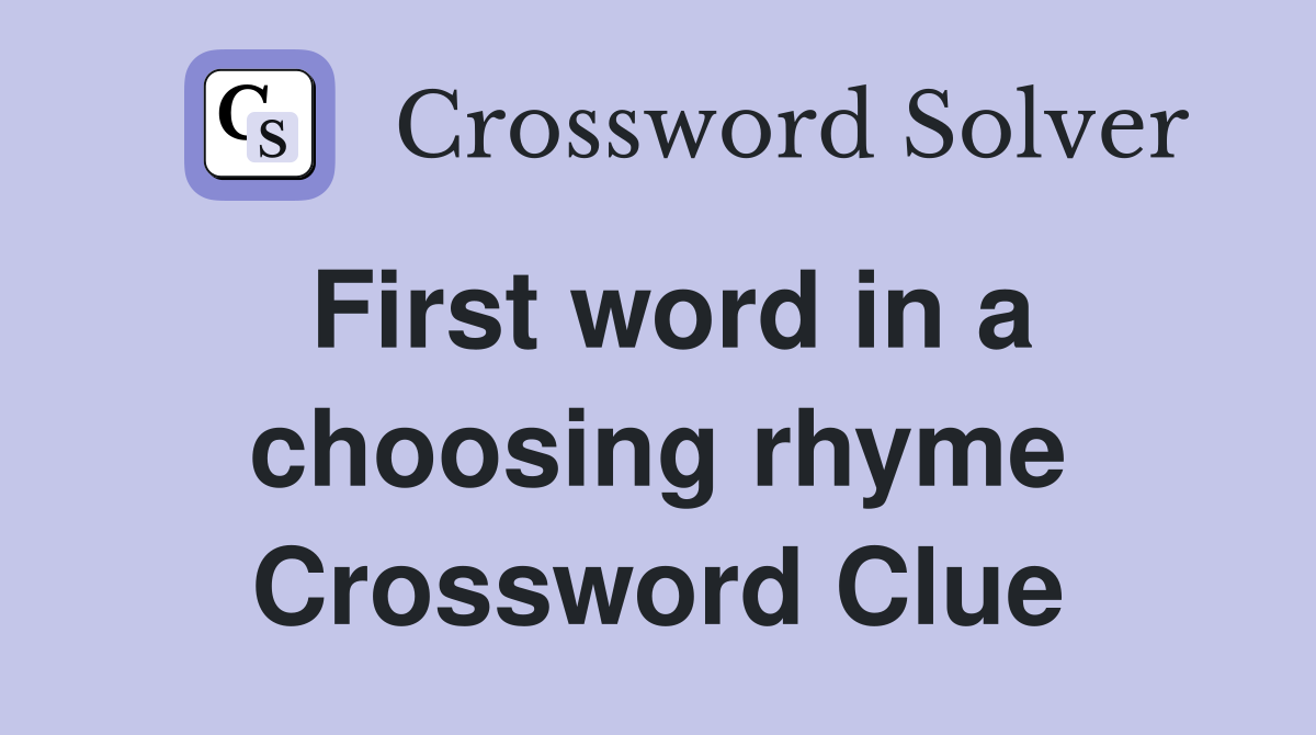 First word in a choosing rhyme Crossword Clue