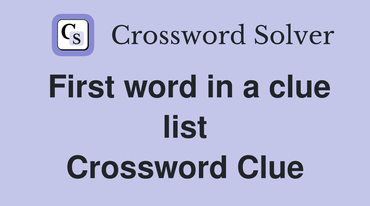 First word in a clue list Crossword Clue