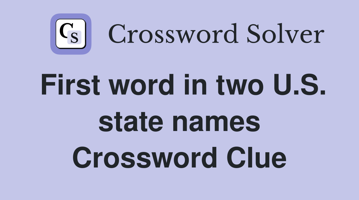 First word in two U.S. state names Crossword Clue