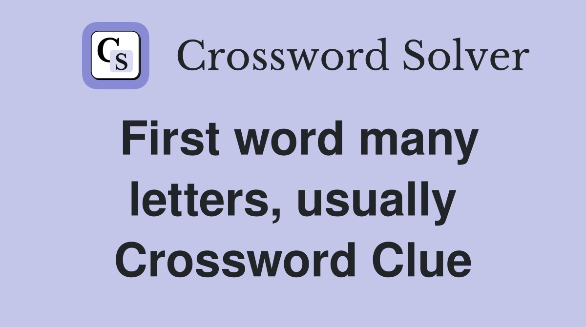 First word many letters, usually Crossword Clue