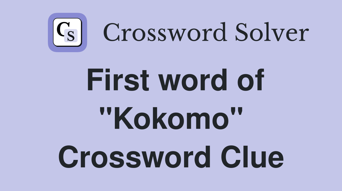 First word of "Kokomo" Crossword Clue