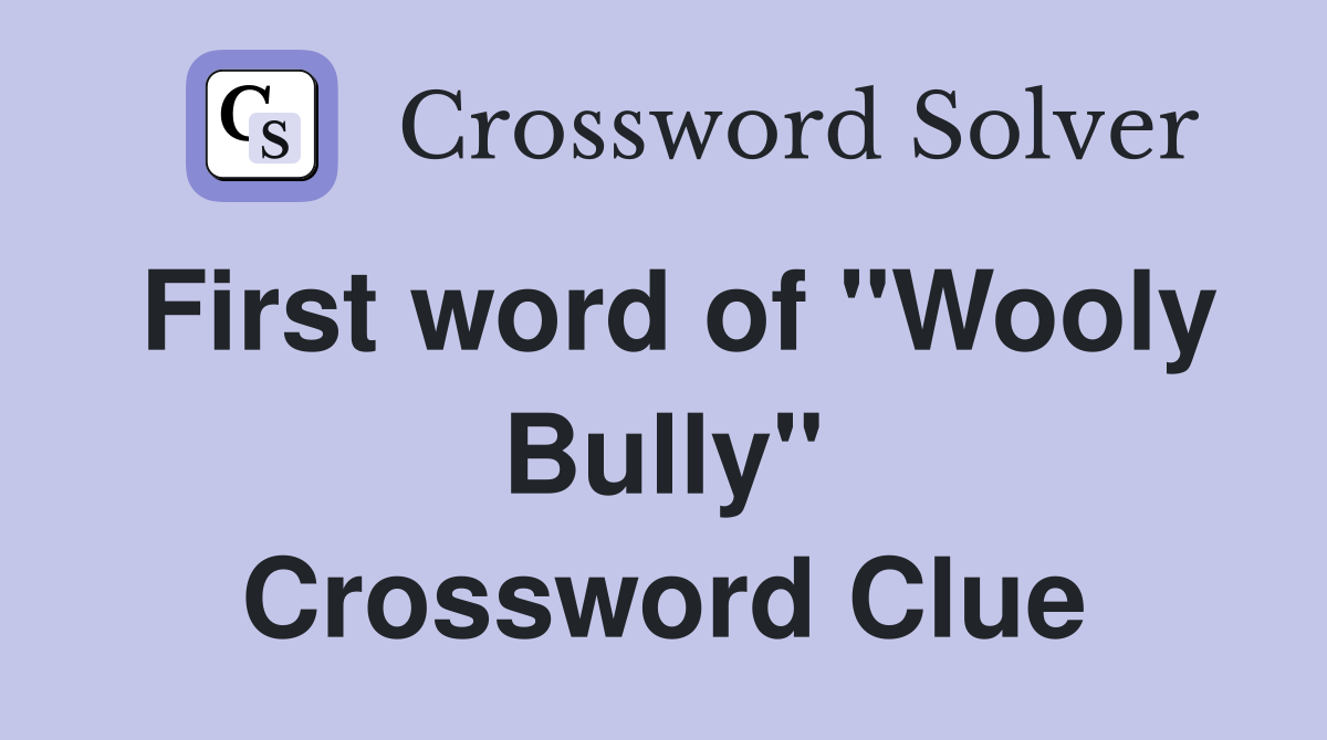 First word of "Wooly Bully" Crossword Clue