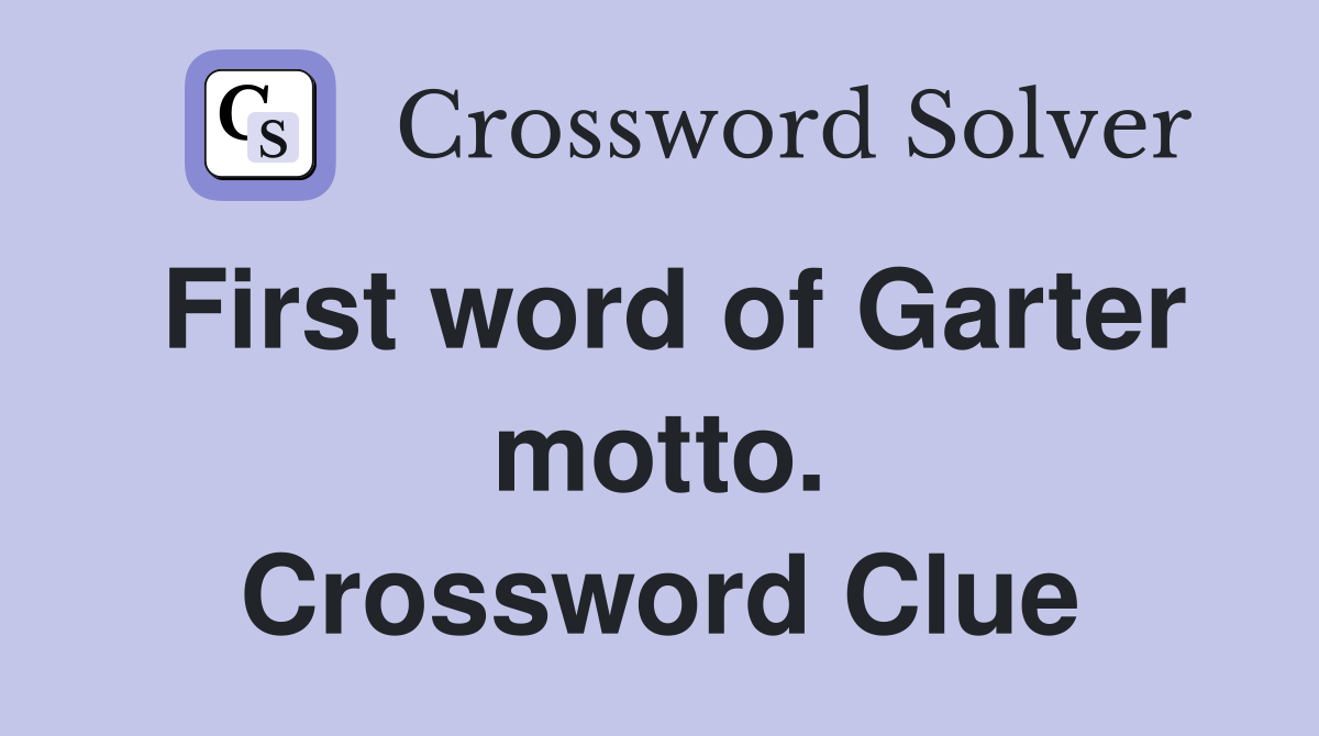 First word of Garter motto. Crossword Clue
