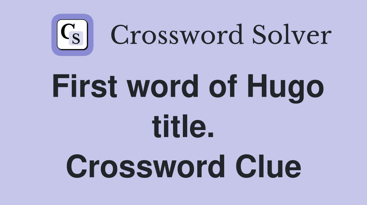 First word of Hugo title. Crossword Clue