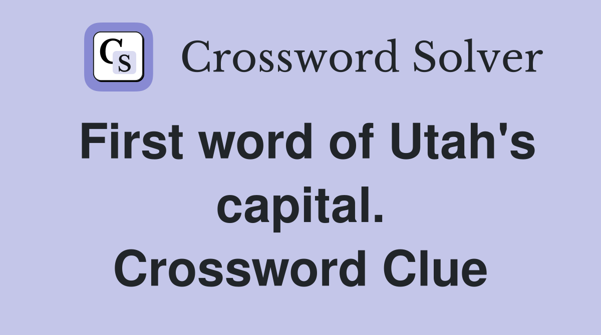 First word of Utah's capital. Crossword Clue