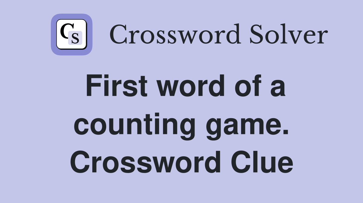 First word of a counting game. Crossword Clue