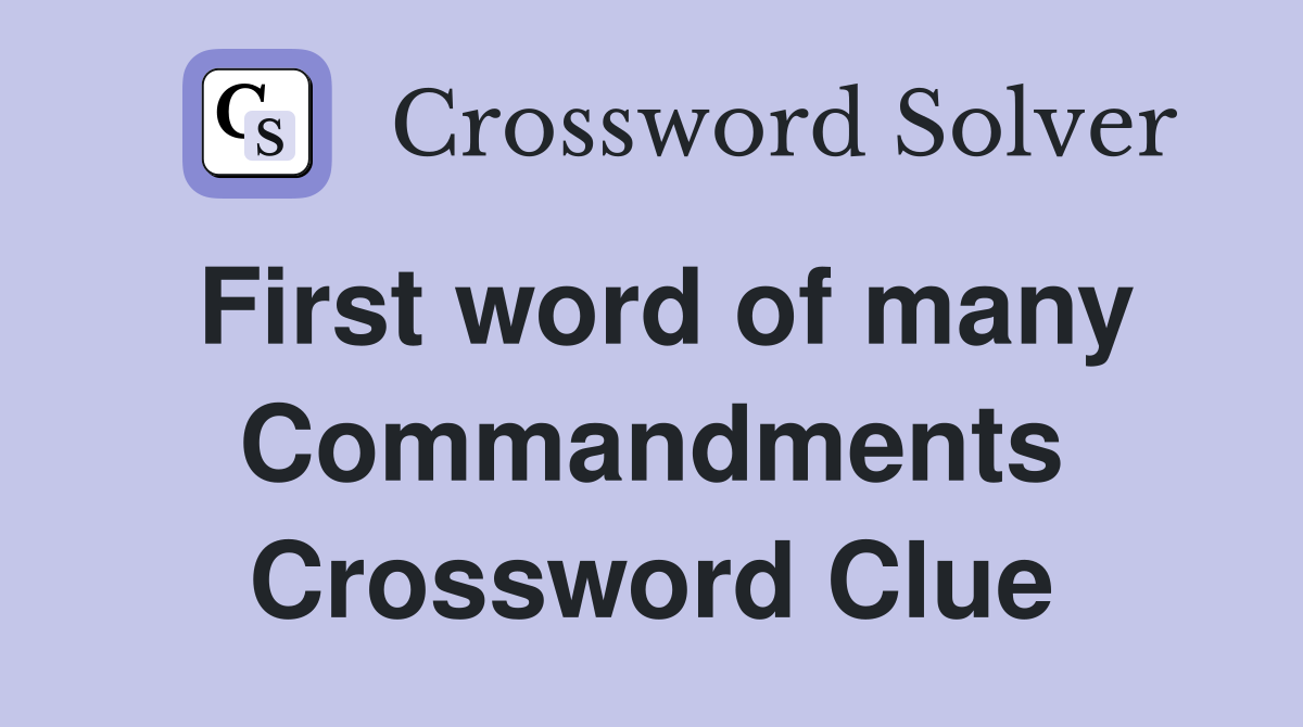 First word of many Commandments Crossword Clue