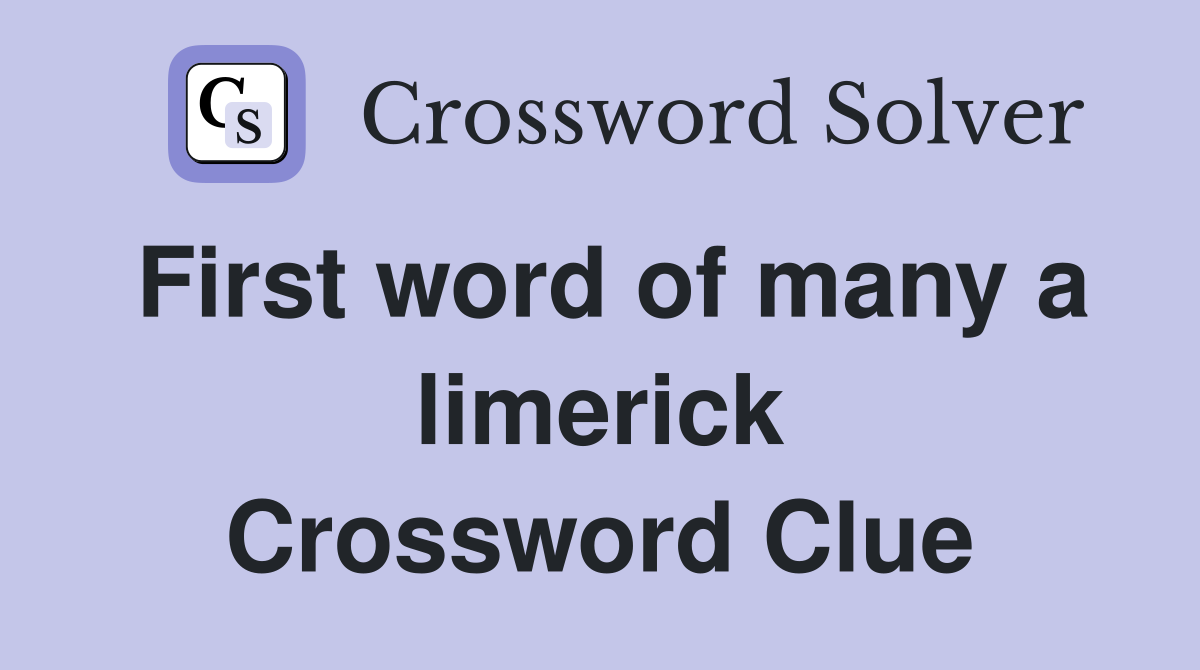 First word of many a limerick Crossword Clue