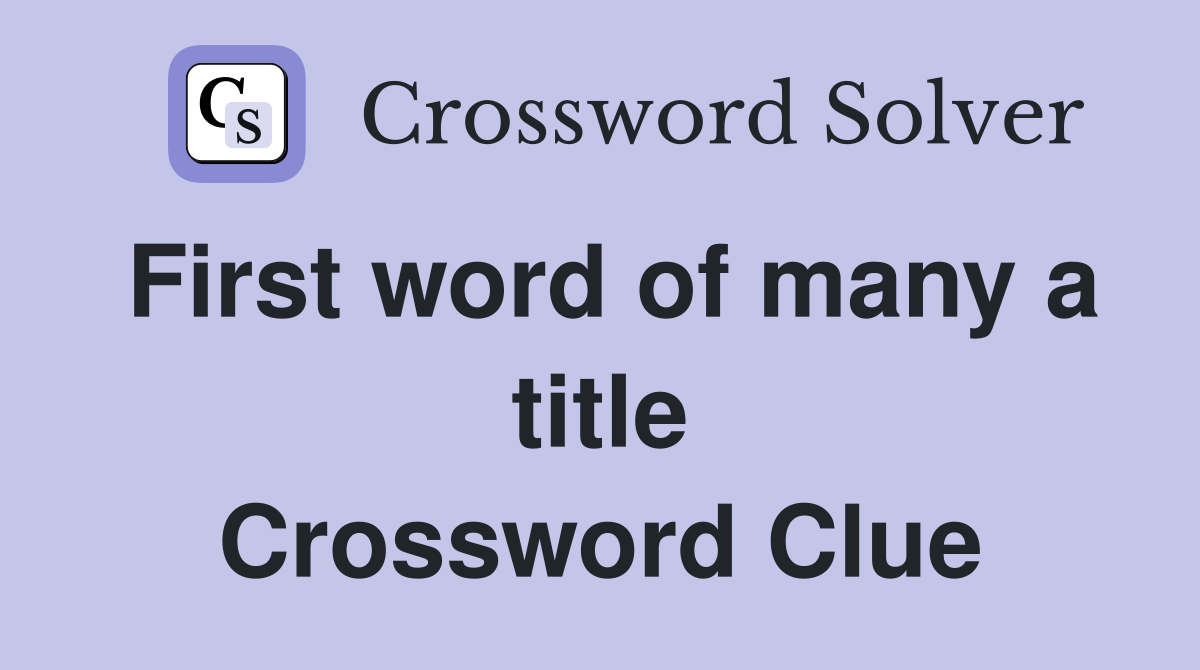 First word of many a title Crossword Clue