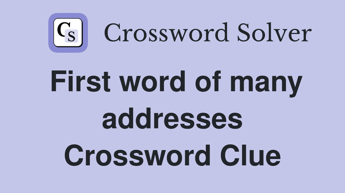 First word of many addresses Crossword Clue