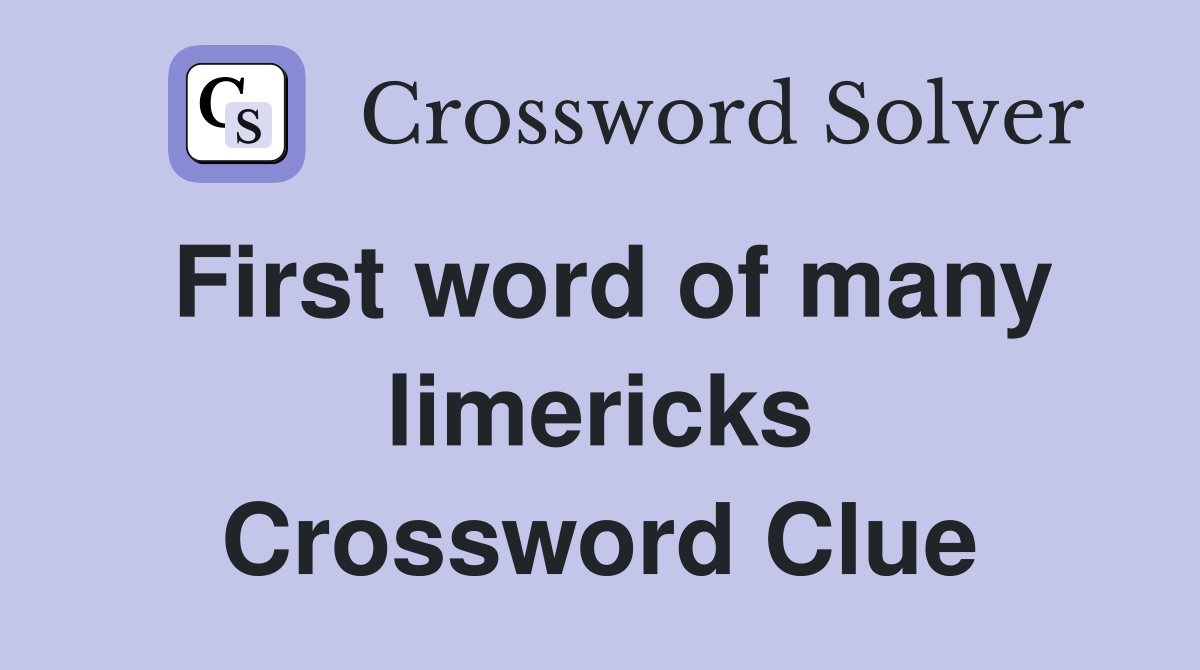 First word of many limericks Crossword Clue