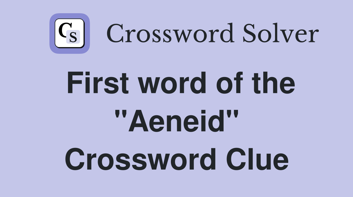 First word of the "Aeneid" Crossword Clue