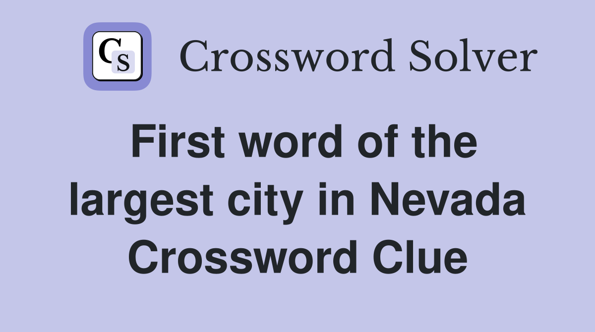 First word of the largest city in Nevada Crossword Clue