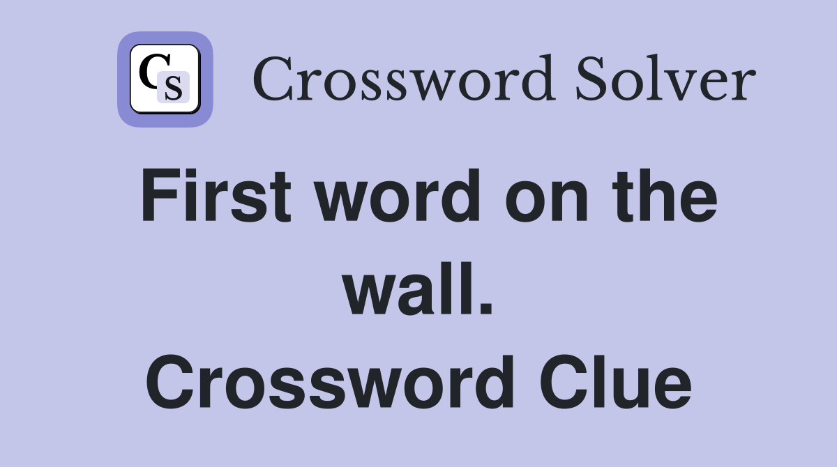 First word on the wall. Crossword Clue