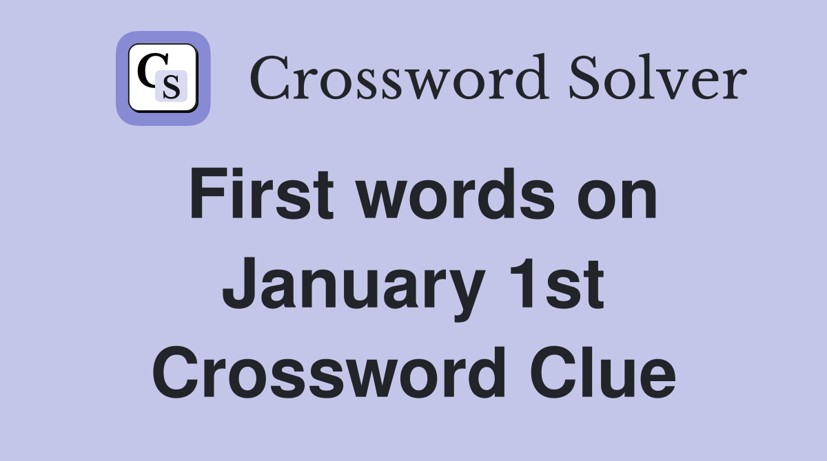 First words on January 1st Crossword Clue