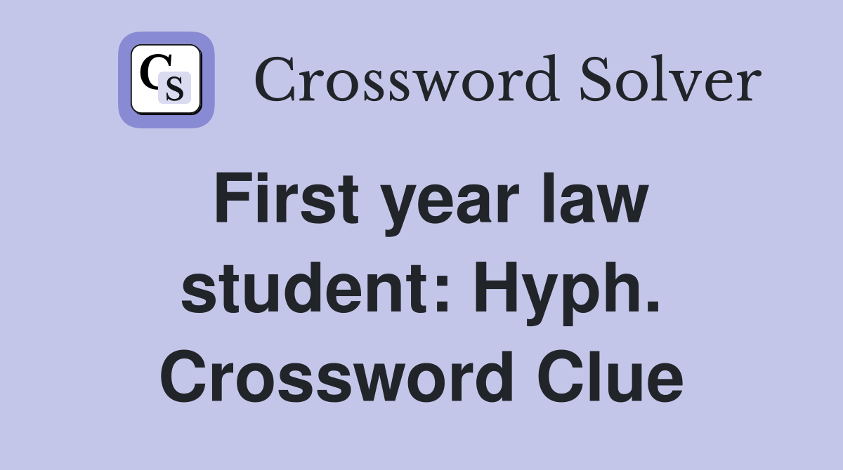 First year law student: Hyph. Crossword Clue
