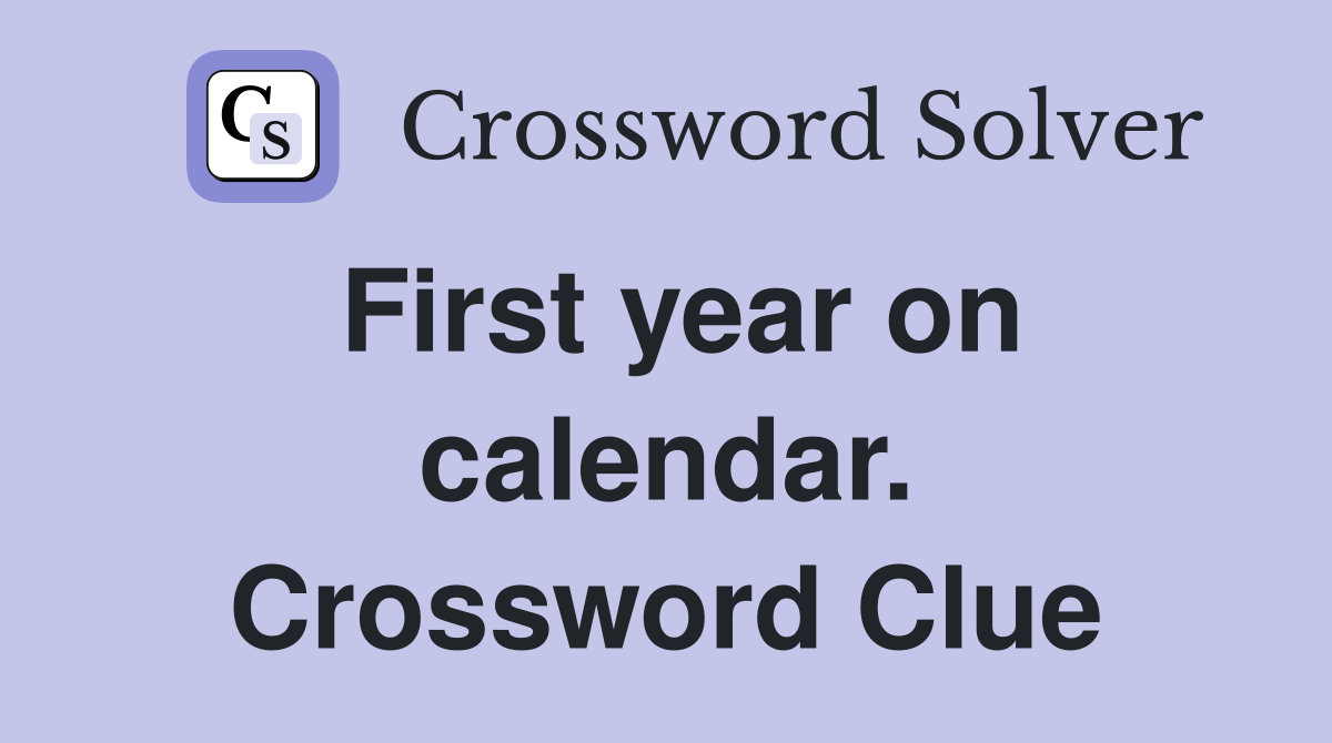 First year on calendar. Crossword Clue