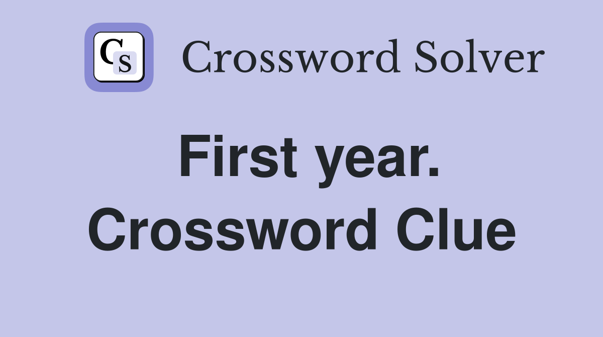 First year. Crossword Clue