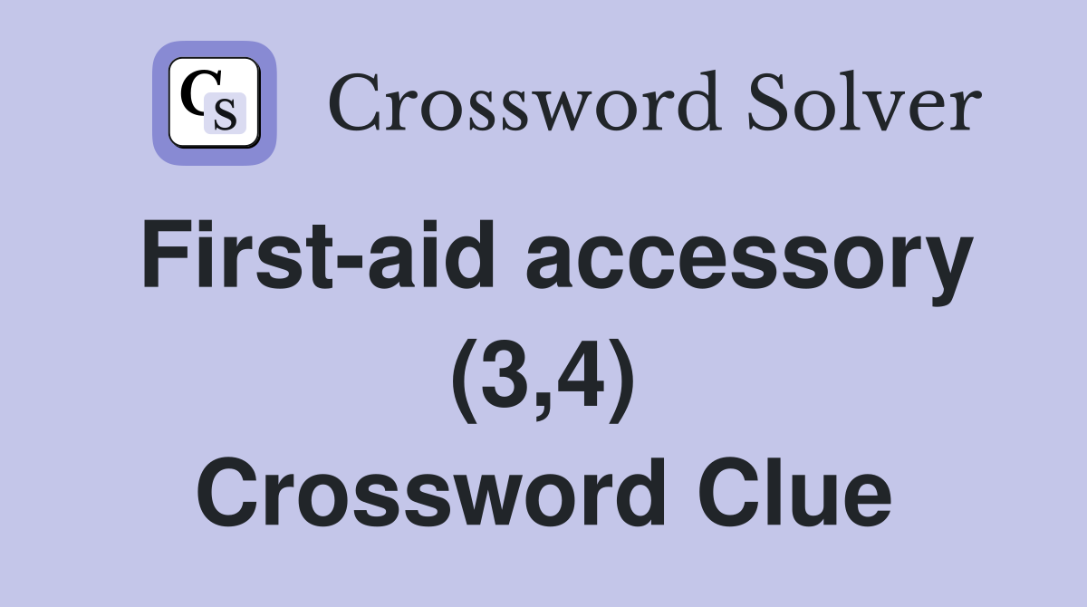 First-aid accessory (3,4) Crossword Clue