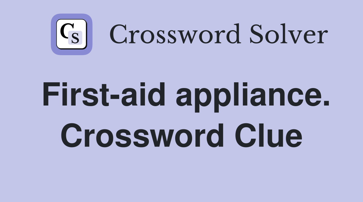 First-aid appliance. Crossword Clue